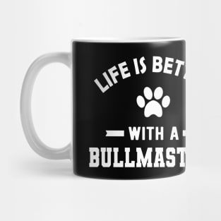 Bullmastiff - Life is better with a bullmastiff Mug